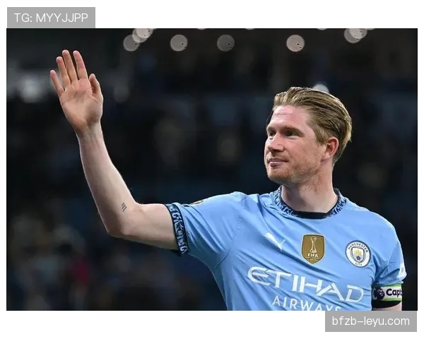 德布劳内双脚技艺再进化，助力曼城冲击新辉煌